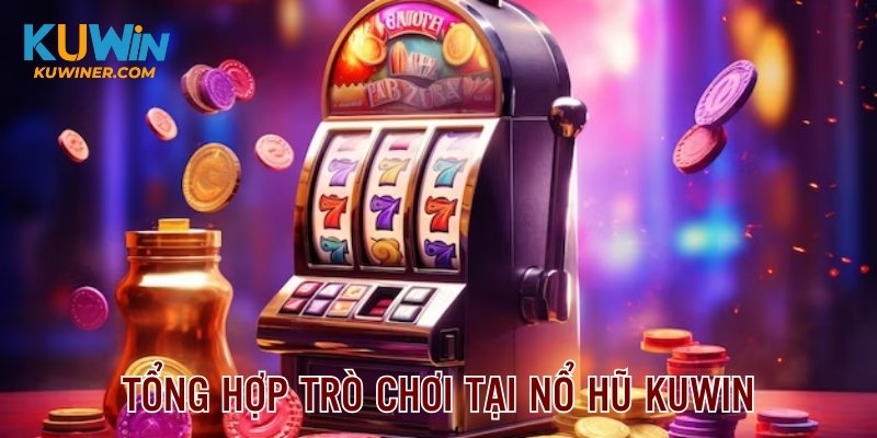 Tổng hợp trò chơi đổi thưởng được yêu thích nhất thị trường